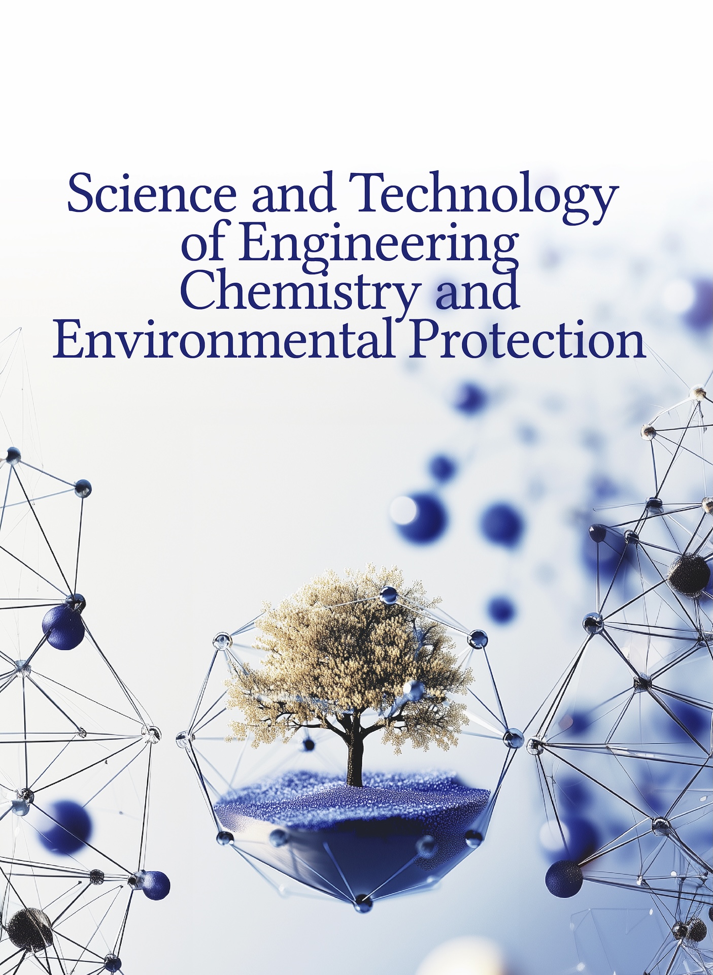 Science and Technology of Engineering, Chemistry and Environmental Protection